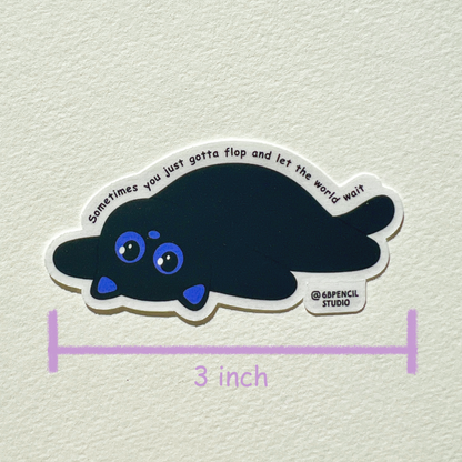 Tomo Cat - Sometimes you just gotta flop and let the world wait - Black Cat Sticker